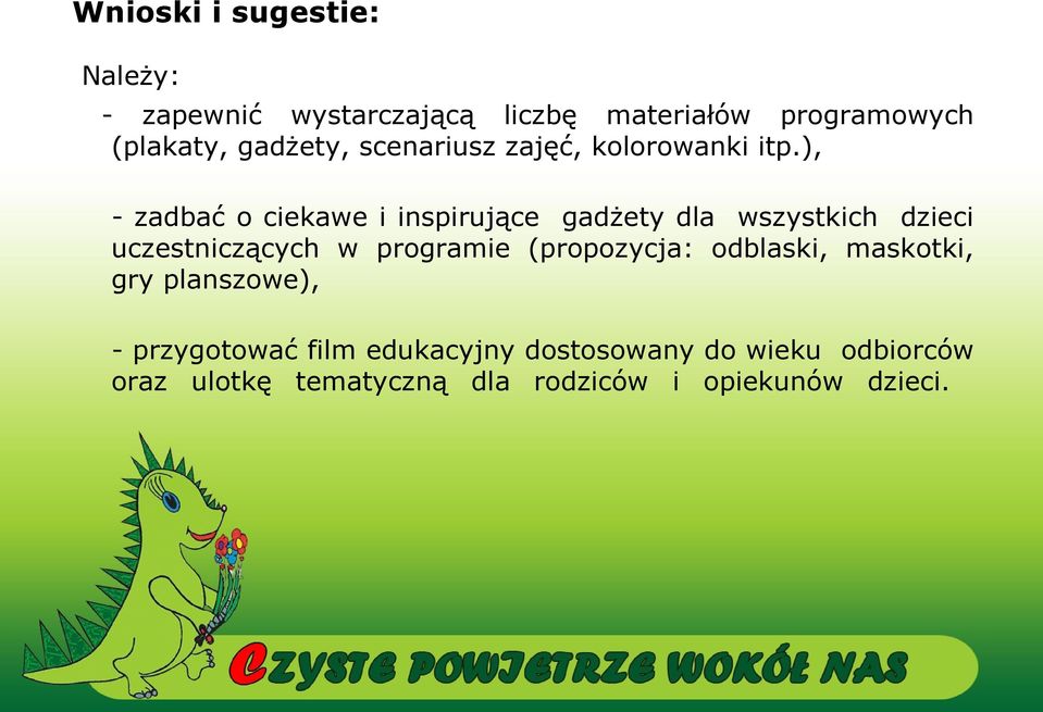 ), - zadbać o ciekawe i inspirujące gadżety dla wszystkich dzieci uczestniczących w programie