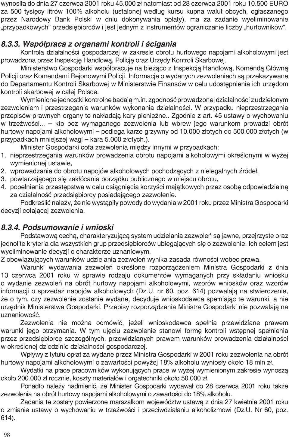 przedsiębiorców i jest jednym z instrumentów ograniczanie liczby hurtowników. 8.3.