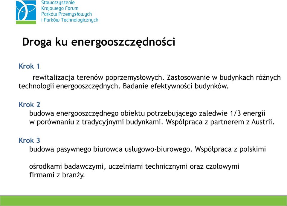 Krok 2 budowa energooszczędnego obiektu potrzebującego zaledwie 1/3 energii w porównaniu z tradycyjnymi budynkami.