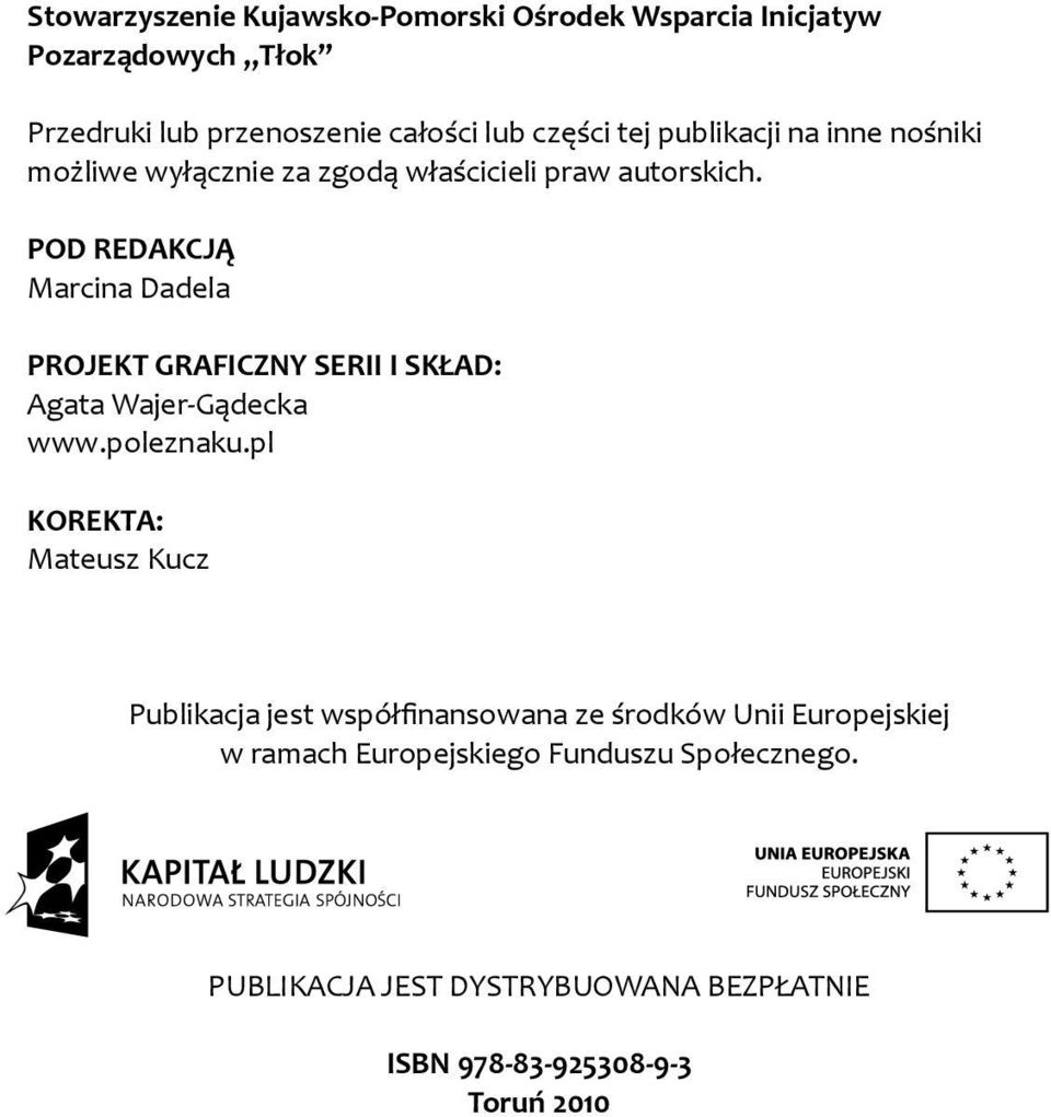 POD REDAKCJĄ Marcina Dadela PROJEKT GRAFICZNY SERII I SKŁAD: Agata Wajer-Gądecka www.poleznaku.
