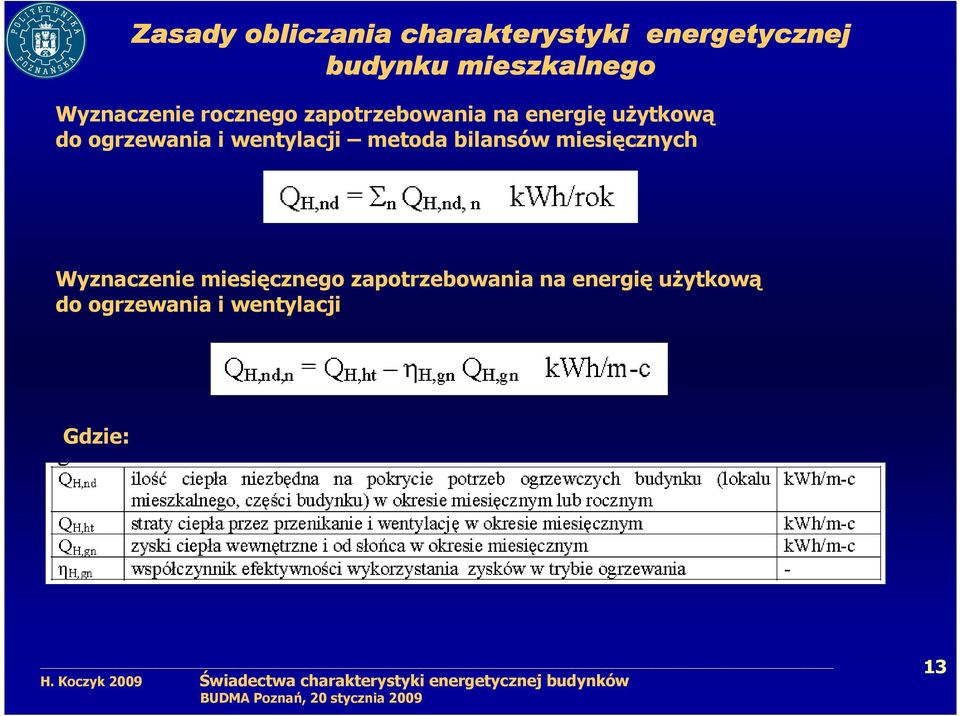 ogrzewania i wentylacji metoda bilansów miesięcznych Wyznaczenie