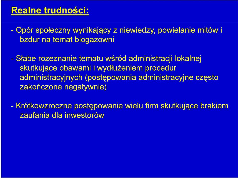 i wydłużeniem procedur administracyjnych (postępowania administracyjne często zakończone