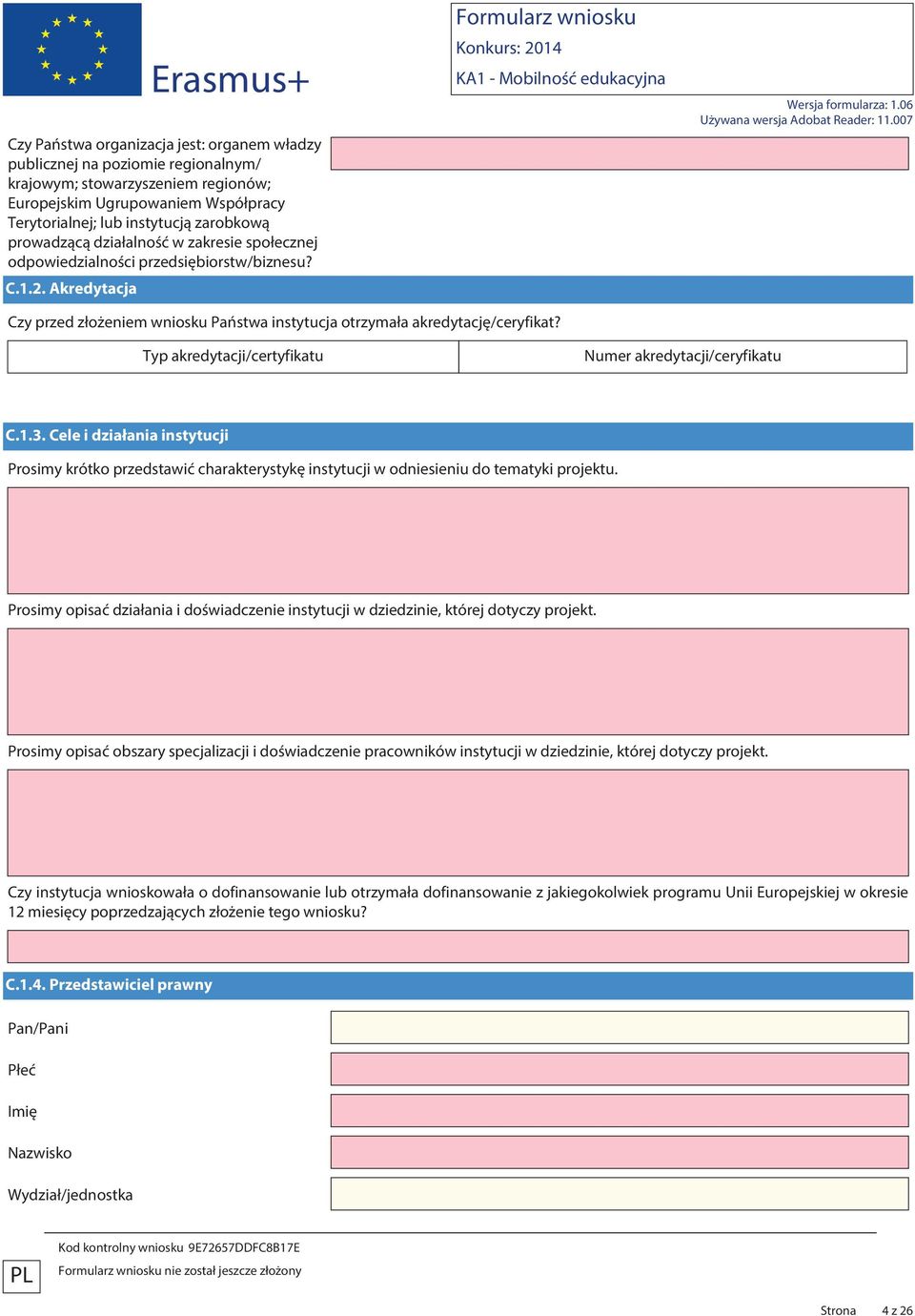 Typ akredytacji/certyfikatu Numer akredytacji/ceryfikatu C.1.3. Cele i działania instytucji Prosimy krótko przedstawić charakterystykę instytucji w odniesieniu do tematyki projektu.