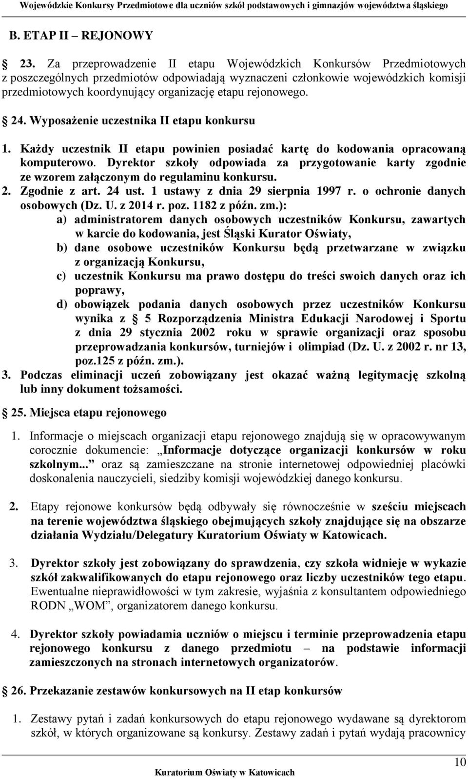 rejonowego. 24. Wyposażenie uczestnika II etapu konkursu 1. Każdy uczestnik II etapu powinien posiadać kartę do kodowania opracowaną komputerowo.