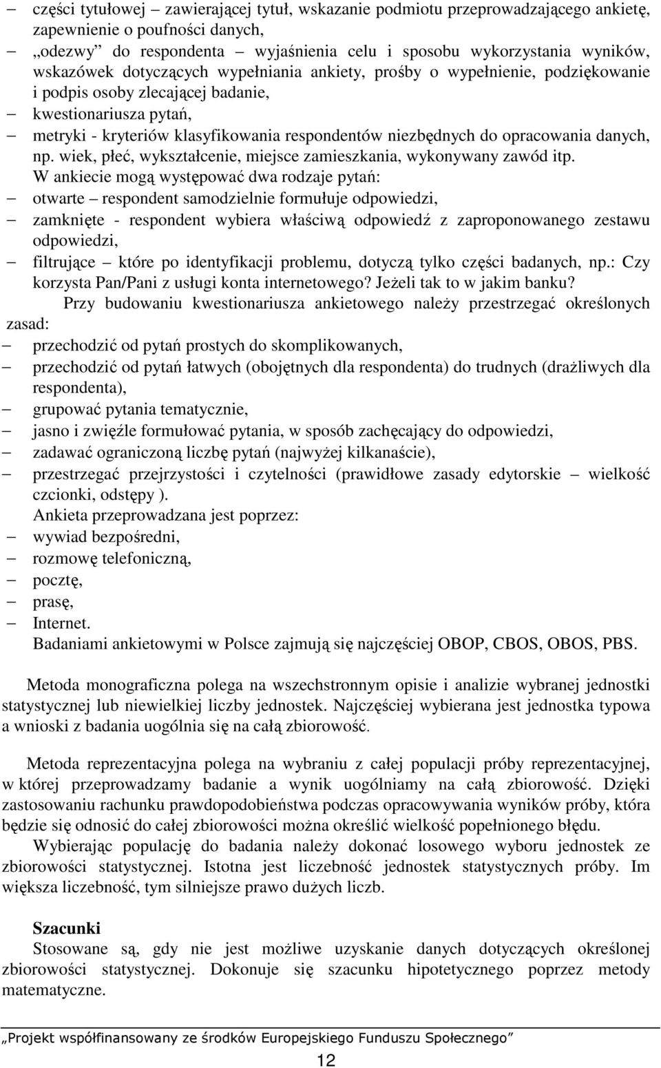 wiek, płeć, wykształceie, miejsce zamieszkaia, wykoyway zawód itp.