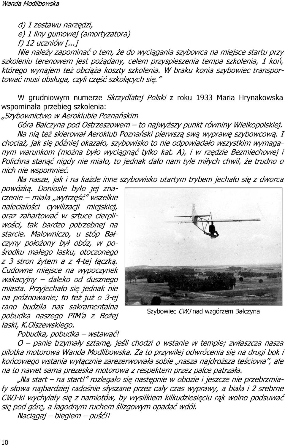 szkolenia. W braku konia szybowiec transportować musi obsługa, czyli część szkolących się.