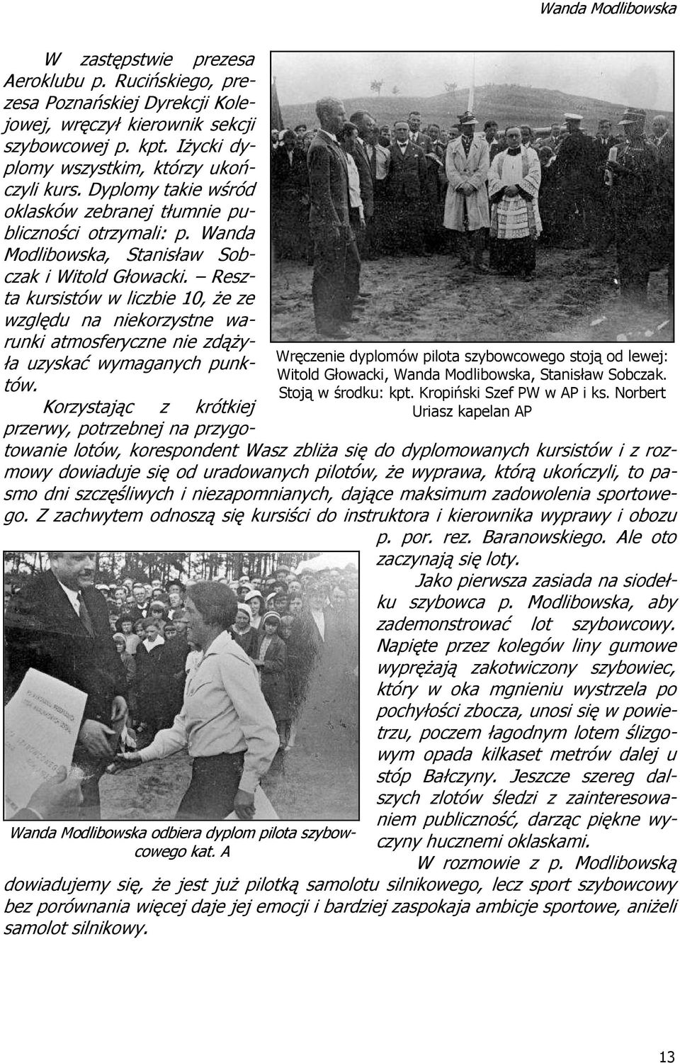 Iżycki dyplomy wszystkim, którzy ukończyli kurs. Dyplomy takie wśród oklasków zebranej tłumnie publiczności otrzymali: p. Wanda Modlibowska, Stanisław Sobczak i Witold Głowacki.
