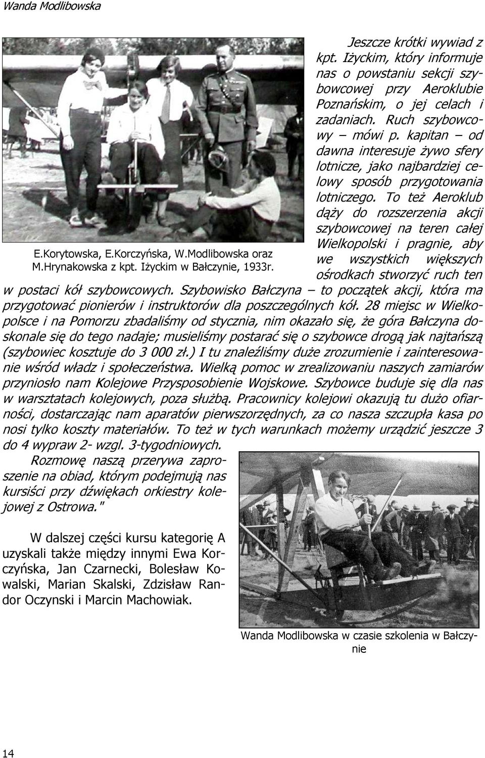 kapitan od dawna interesuje żywo sfery lotnicze, jako najbardziej celowy sposób przygotowania lotniczego.