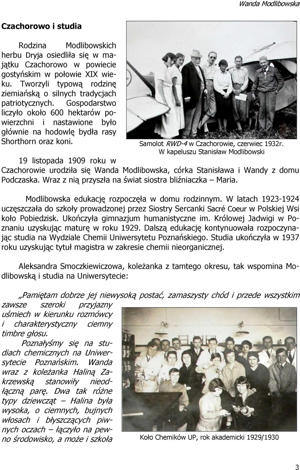 Samolot RWD-4 w Czachorowie, czerwiec 1932r. W kapeluszu Stanisław Modlibowski 19 listopada 1909 roku w Czachorowie urodziła się Wanda Modlibowska, córka Stanisława i Wandy z domu Podczaska.
