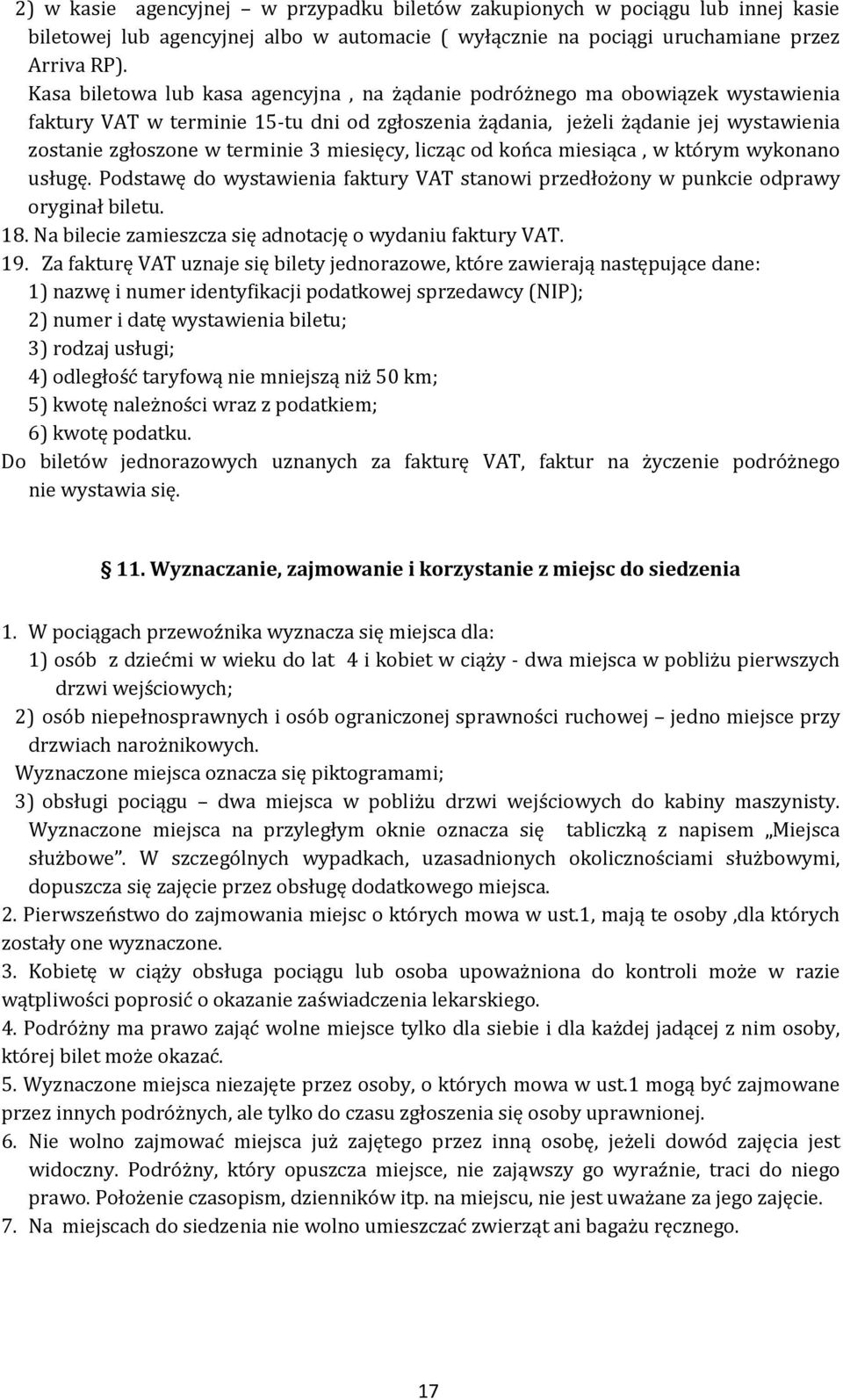 miesięcy, licząc od końca miesiąca, w którym wykonano usługę. Podstawę do wystawienia faktury VAT stanowi przedłożony w punkcie odprawy oryginał biletu. 18.