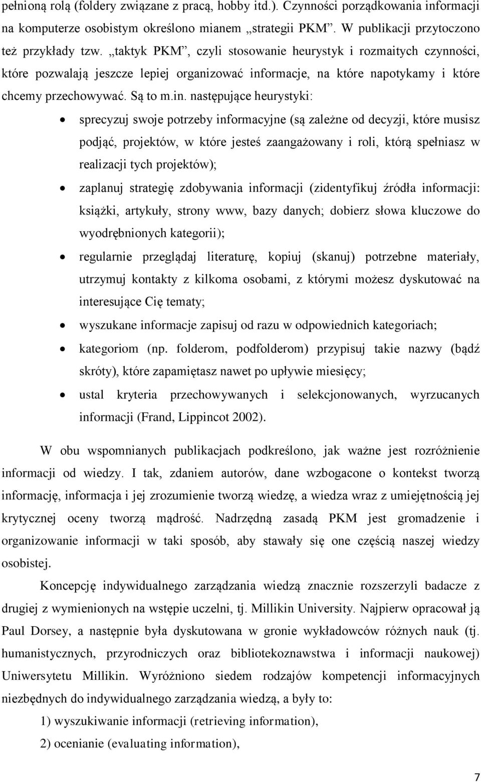ormacje, na które napotykamy i które chcemy przechowywać. Są to m.in.
