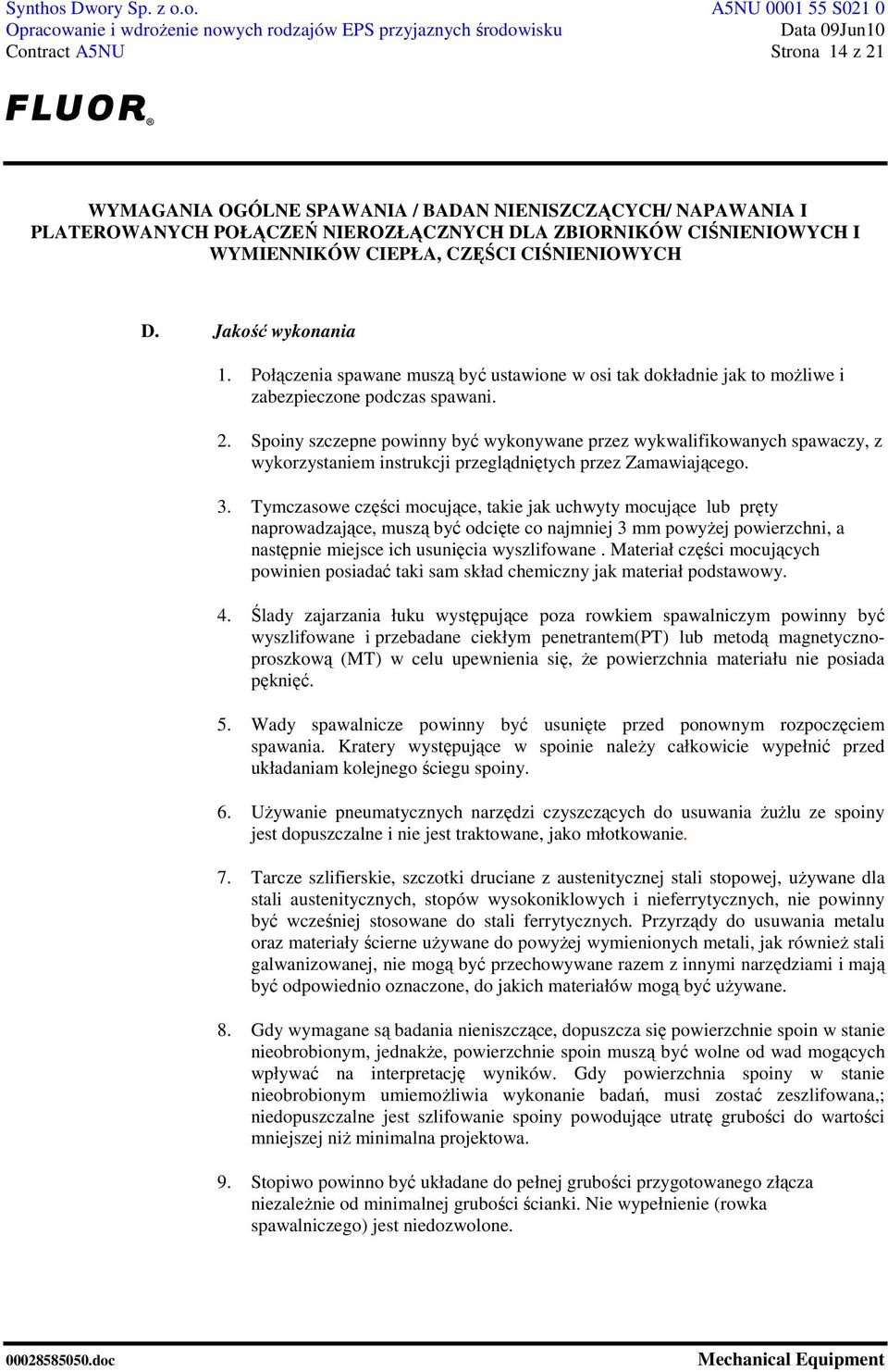 Materiał części mocujących powinien posiadać taki sam skład chemiczny jak materiał podstawowy. 4.