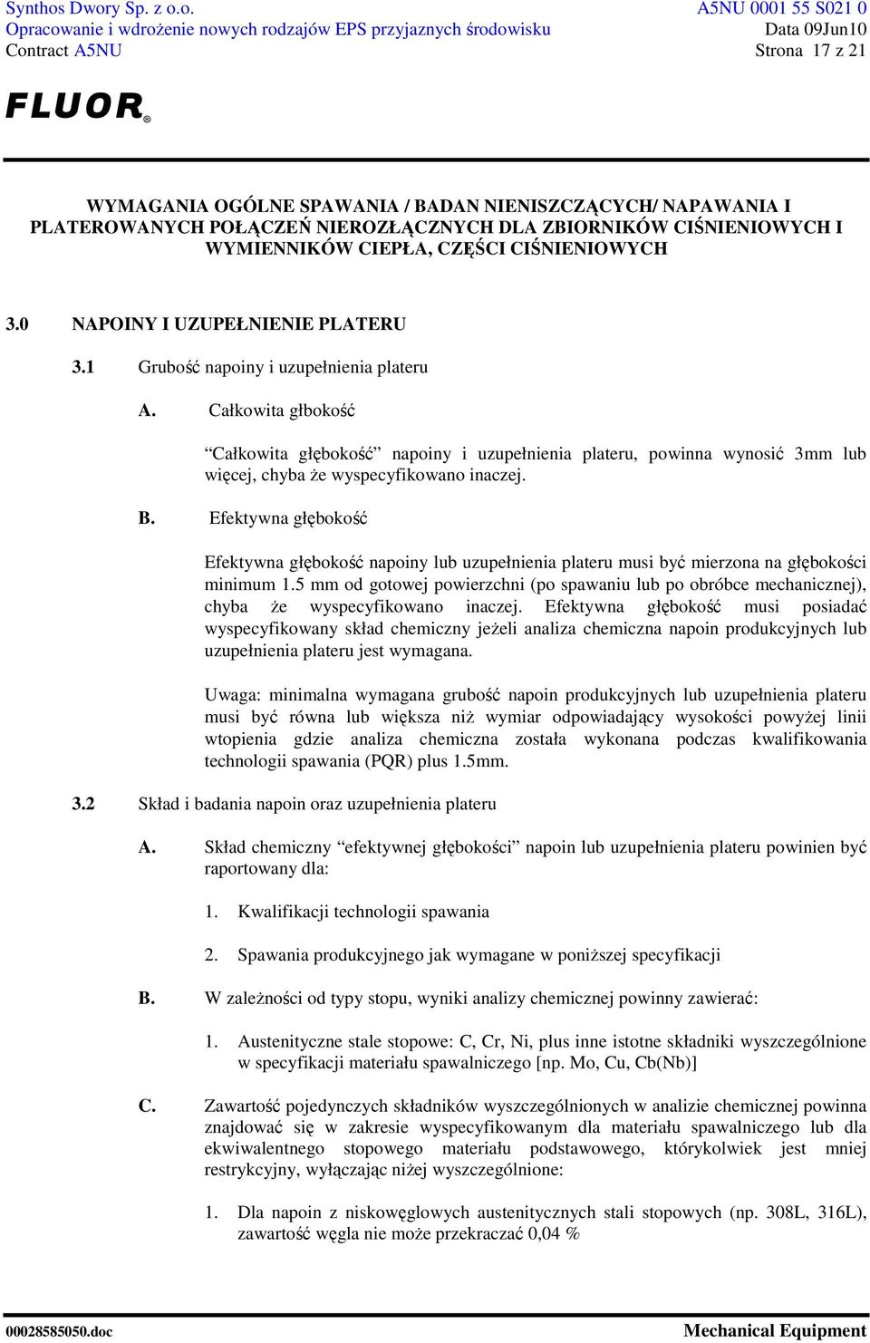 Efektywna głębokość Efektywna głębokość napoiny lub uzupełnienia plateru musi być mierzona na głębokości minimum 1.