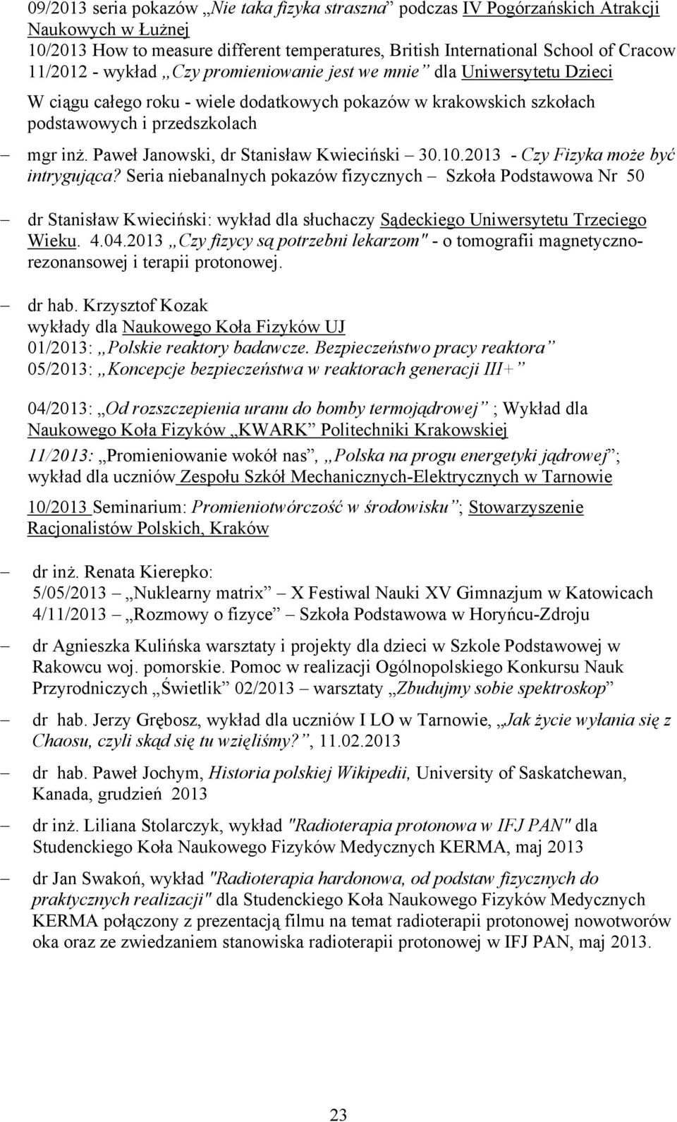 Paweł Janowski, dr Stanisław Kwieciński 30.10.2013 - Czy Fizyka może być intrygująca?