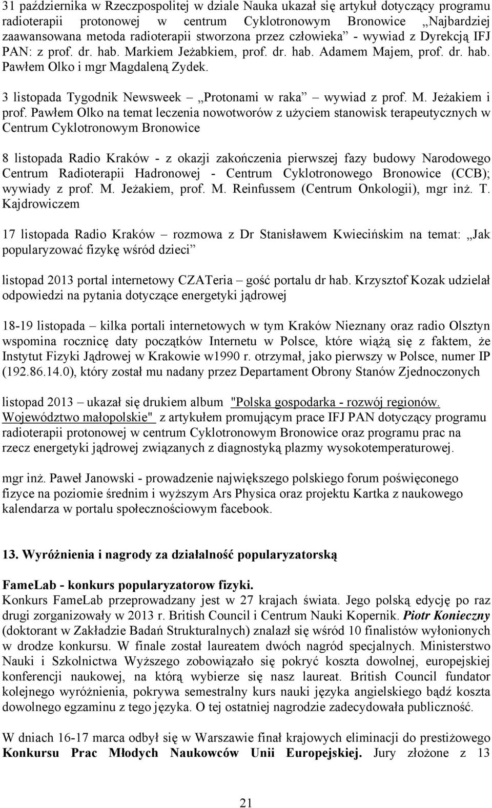 3 listopada Tygodnik Newsweek Protonami w raka wywiad z prof. M. Jeżakiem i prof.