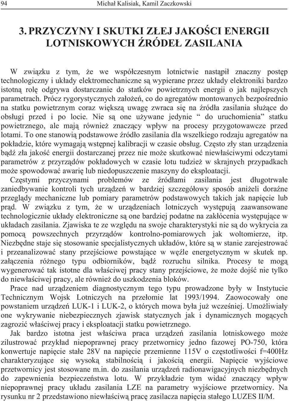 elektroniki bardzo istotn rol odgrywa dostarczanie do statków powietrznych energii o jak najlepszych parametrach.