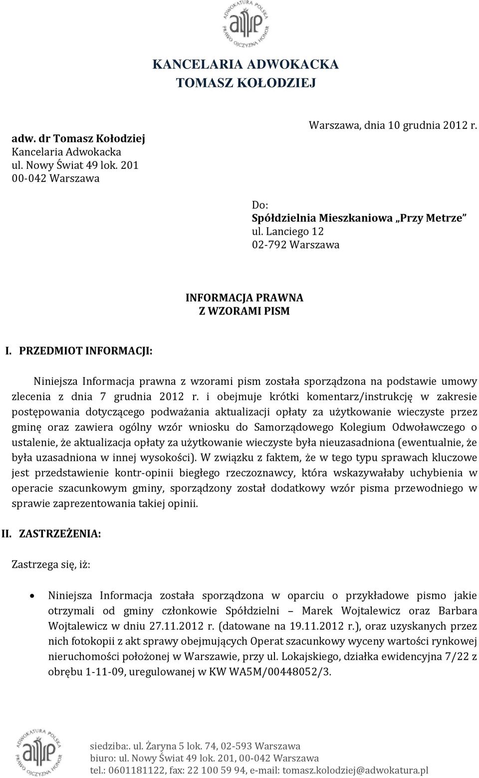 PRZEDMIOT INFORMACJI: Niniejsza Informacja prawna z wzorami pism została sporządzona na podstawie umowy zlecenia z dnia 7 grudnia 2012 r.