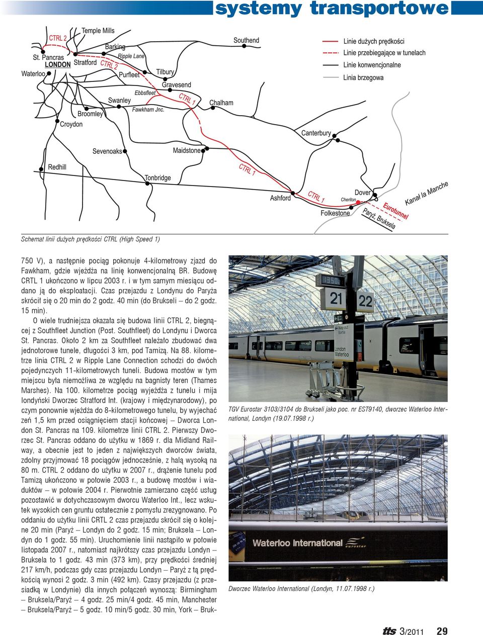O wiele trudniejsza okazała się budowa linii CTRL 2, biegnącej z Southfleet Junction (Post. Southfleet) do Londynu i Dworca St. Pancras.