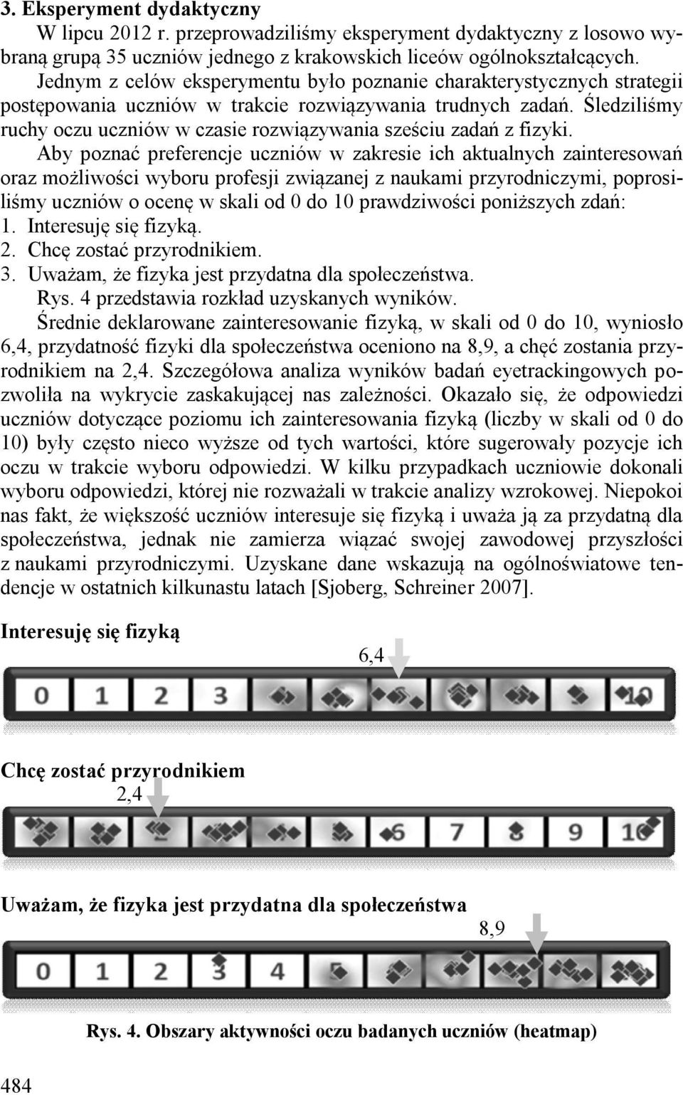 Śledziliśmy ruchy oczu uczniów w czasie rozwiązywania sześciu zadań z fizyki.
