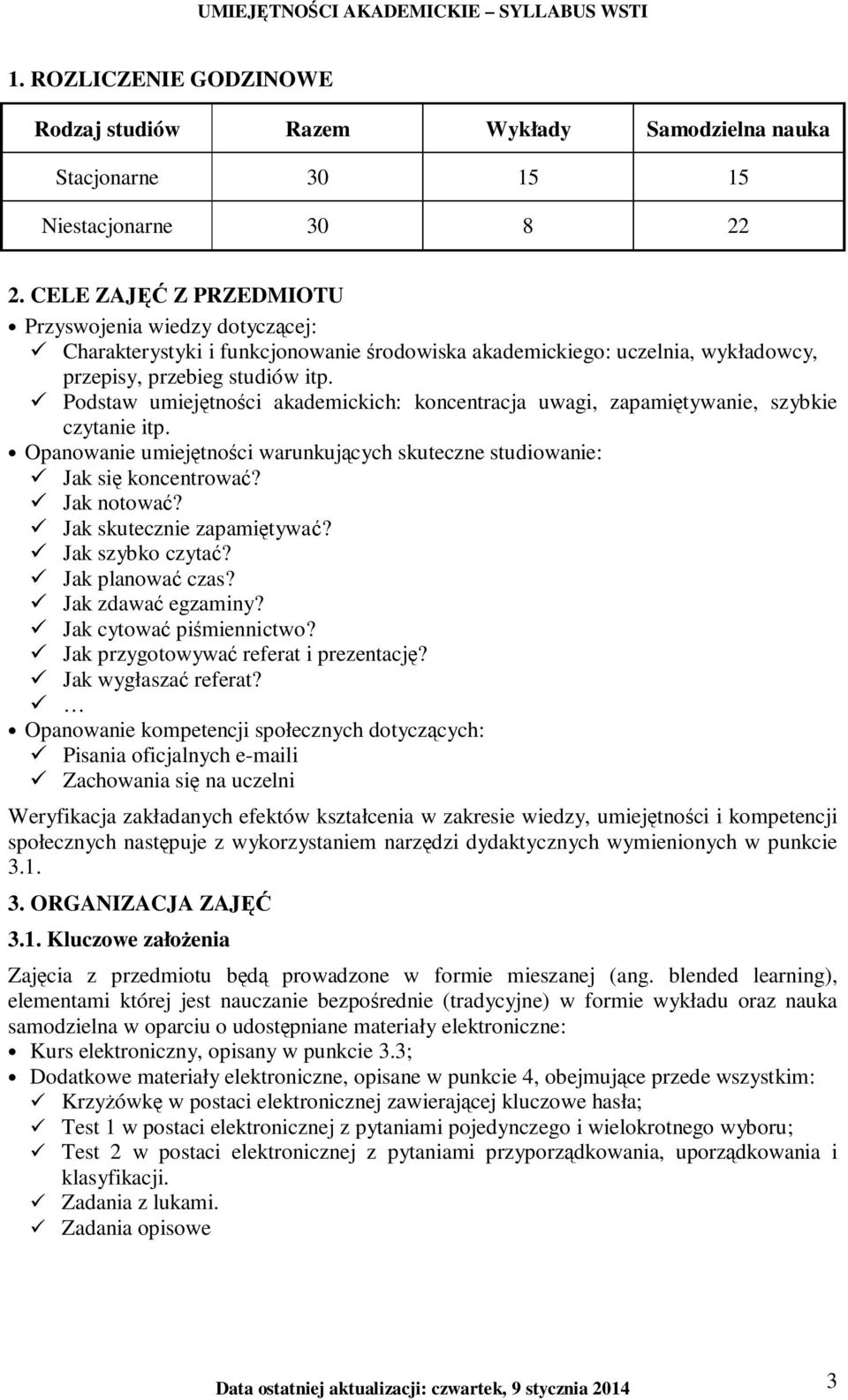Podstaw umiejętności akademickich: koncentracja uwagi, zapamiętywanie, szybkie czytanie itp. Opanowanie umiejętności warunkujących skuteczne studiowanie: Jak się koncentrować? Jak notować?