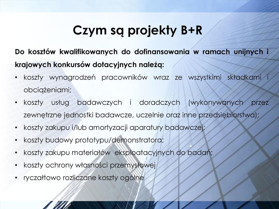 jednostki badawcze, uczelnie oraz inne przedsiębiorstwa); koszty zakupu i/lub amortyzacji aparatury badawczej; koszty budowy