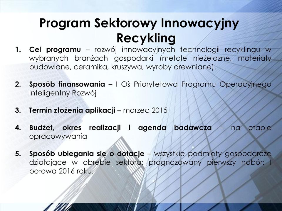 ceramika, kruszywa, wyroby drewniane). 2. Sposób finansowania I Oś Priorytetowa Programu Operacyjnego Inteligentny Rozwój 3.
