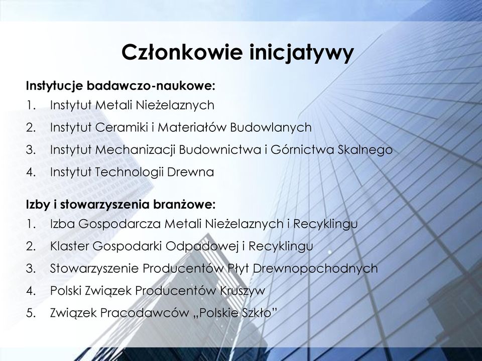 Instytut Technologii Drewna Izby i stowarzyszenia branżowe: 1. Izba Gospodarcza Metali Nieżelaznych i Recyklingu 2.