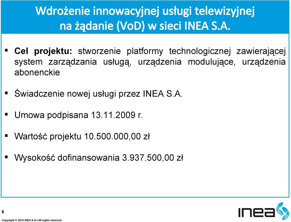 usługą, urządzenia modulujące, urządzenia abonenckie Świadczenie nowej usługi przez INEA