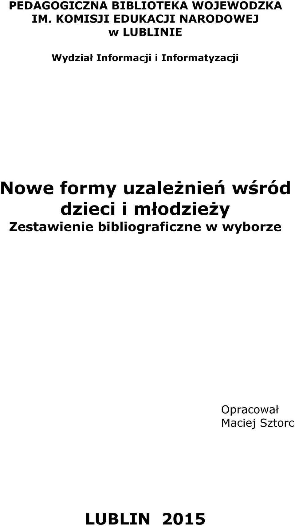Informatyzacji Nowe formy uzależnień wśród dzieci i
