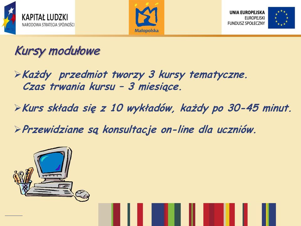 Kurs składa się z 10 wykładów, każdy po 30-45