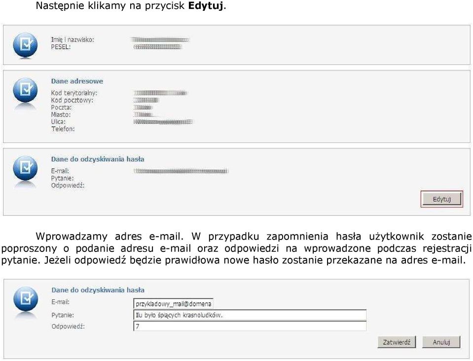 adresu e-mail oraz odpowiedzi na wprowadzone podczas rejestracji pytanie.