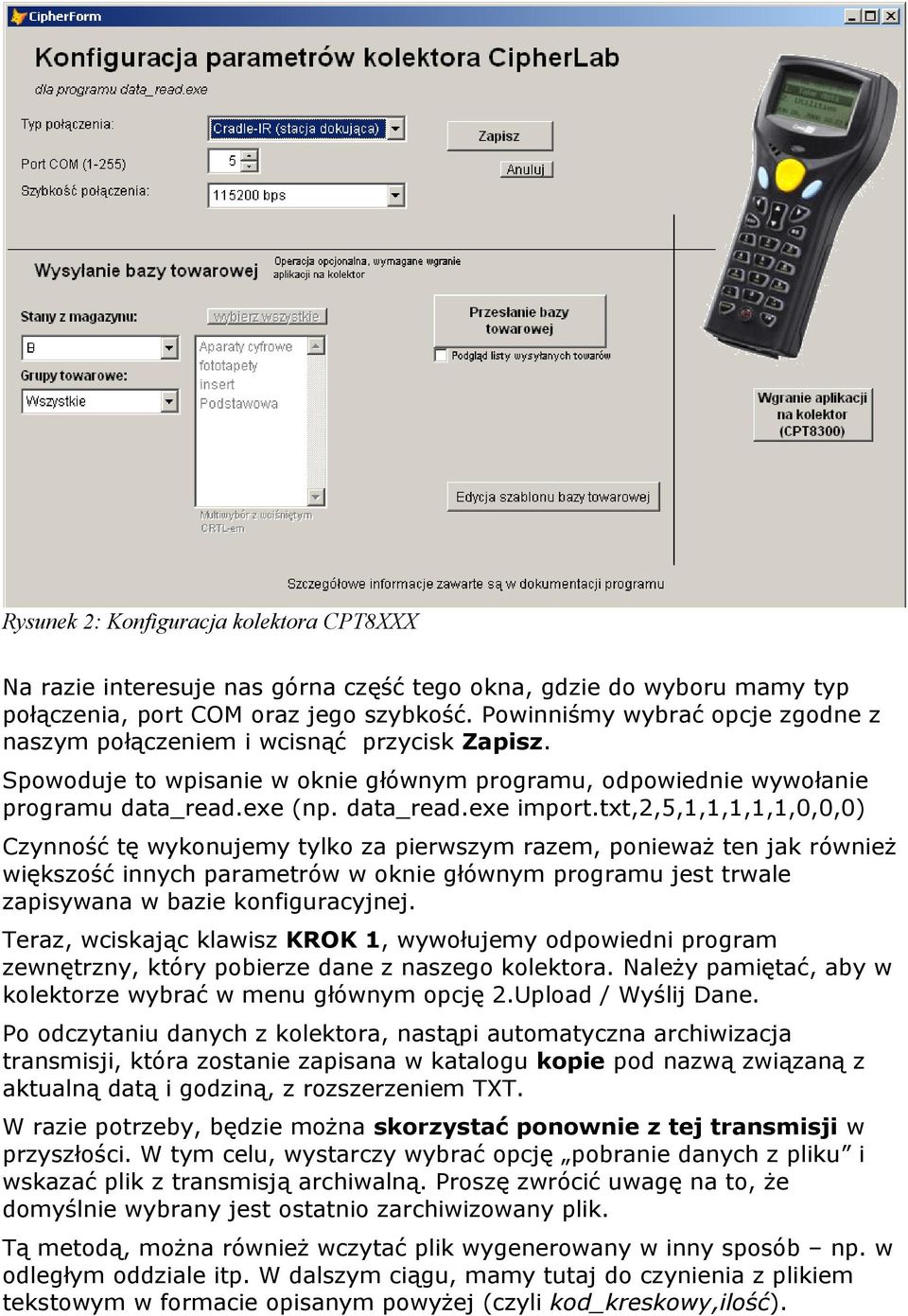 txt,2,5,1,1,1,1,1,0,0,0) Czynność tę wykonujemy tylko za pierwszym razem, ponieważ ten jak również większość innych parametrów w oknie głównym programu jest trwale zapisywana w bazie konfiguracyjnej.