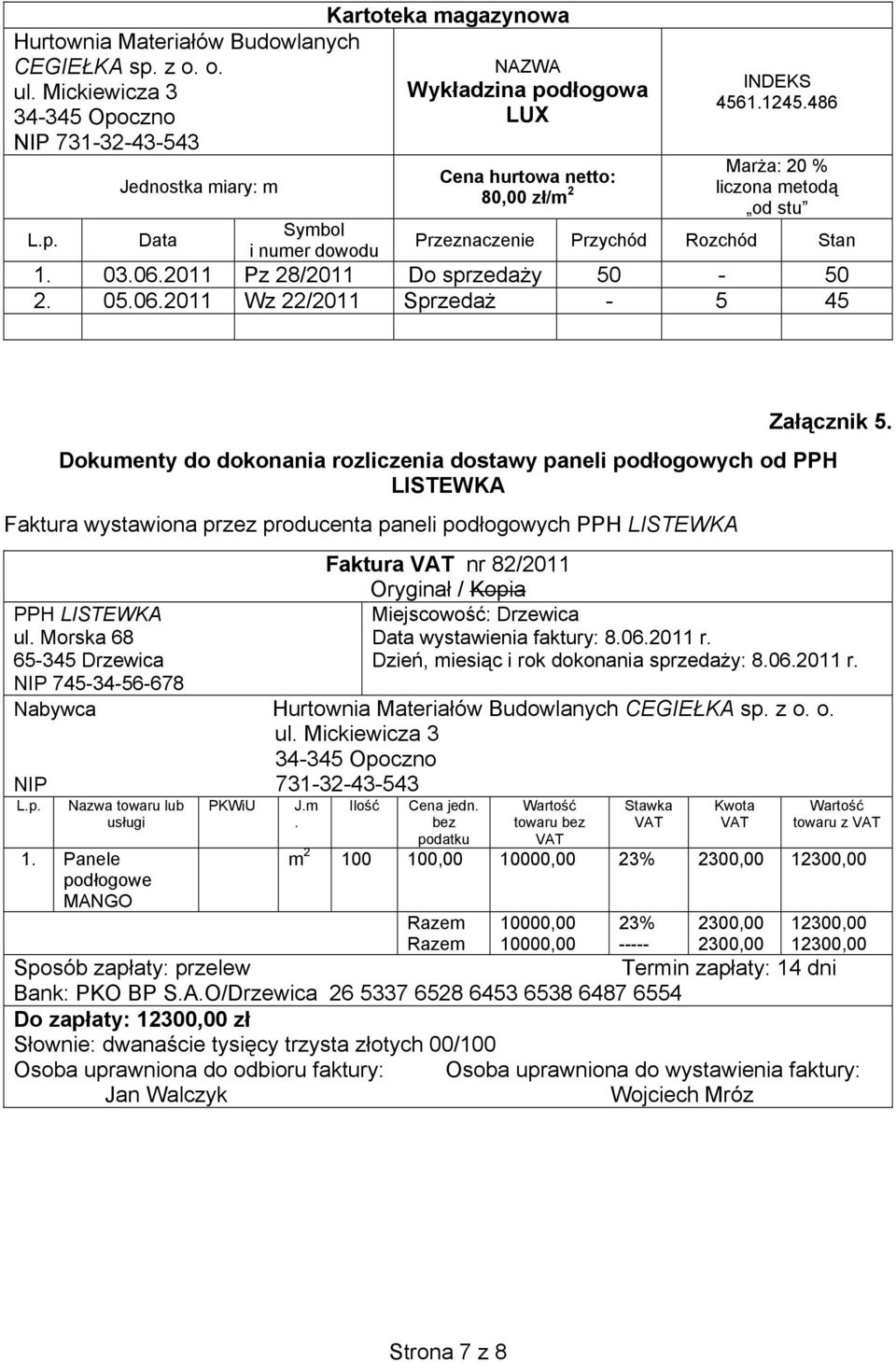 Dokumenty do dokonania rozliczenia dostawy paneli podłogowych od PPH LISTEWKA Faktura wystawiona przez producenta paneli podłogowych PPH LISTEWKA PPH LISTEWKA ul.