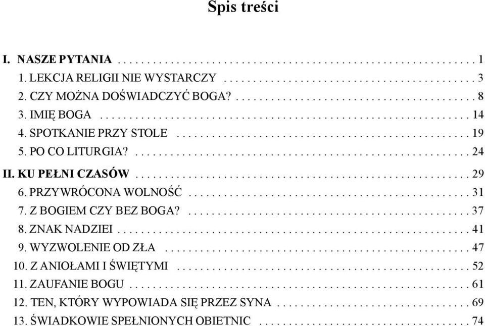 PO CO LITURGIA?......................................................... 24 II. KU PEŁNI CZASÓW......................................................... 29 6. PRZYWRÓCONA WOLNOŚĆ................................................ 31 7.