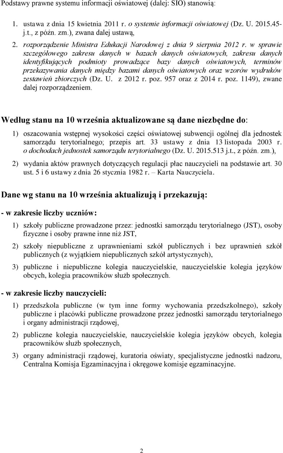 w sprawie szczegółowego zakresu danych w bazach danych oświatowych, zakresu danych identyfikujących podmioty prowadzące bazy danych oświatowych, terminów przekazywania danych między bazami danych