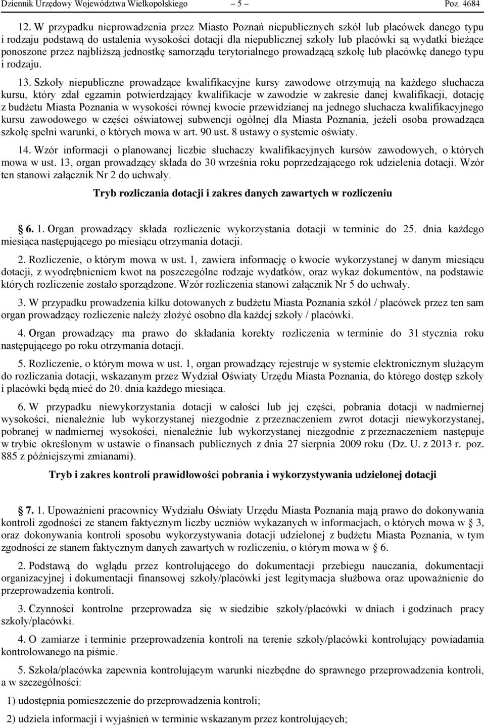 ponoszone przez najbliższą jednostkę samorządu terytorialnego prowadzącą szkołę lub placówkę danego typu i rodzaju. 13.