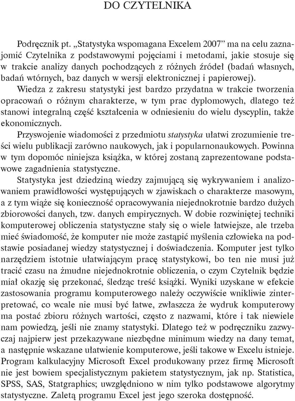 badań wtórnych, baz danych w wersji elektronicznej i papierowej).