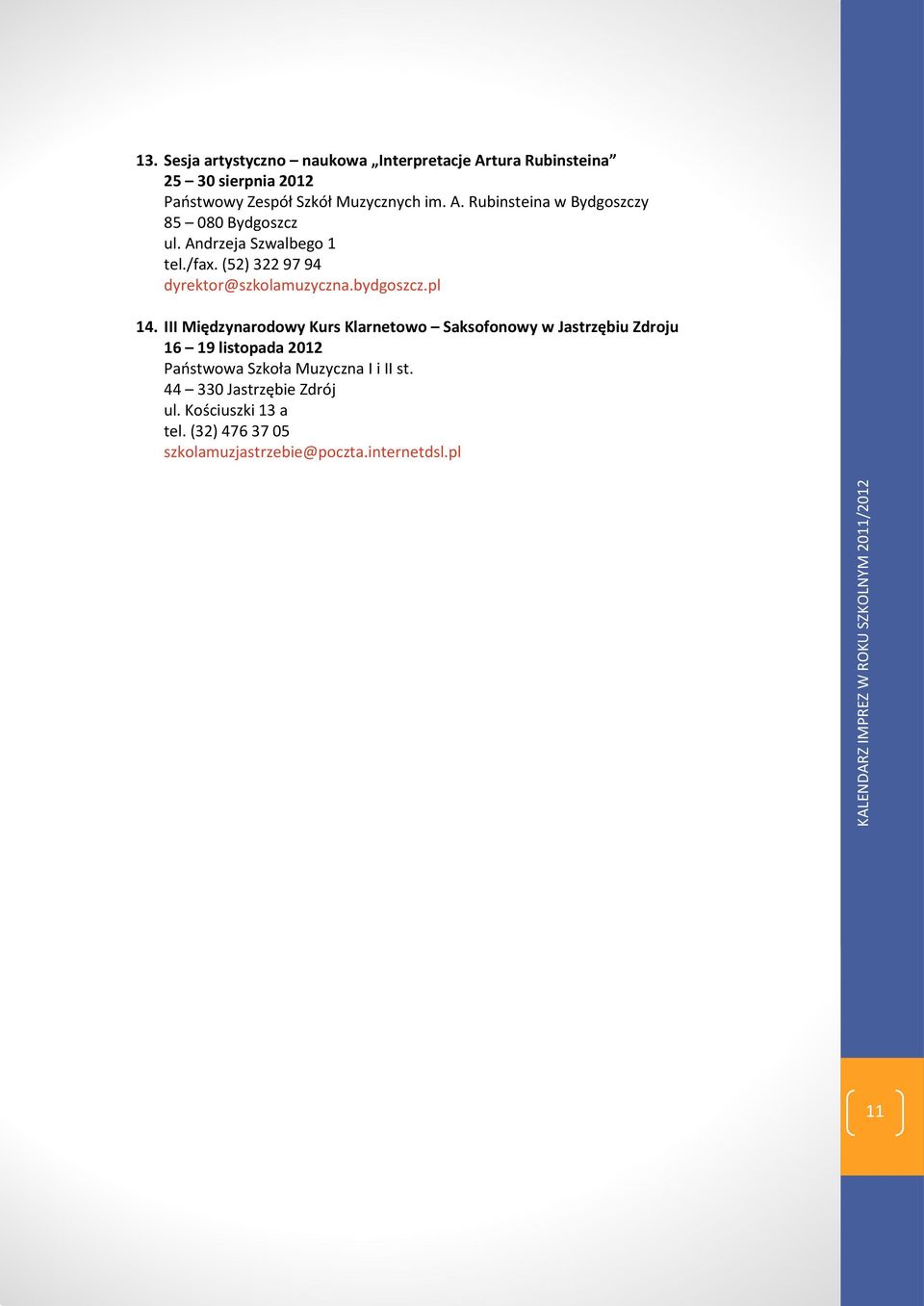 III Międzynarodowy Kurs Klarnetowo Saksofonowy w Jastrzębiu Zdroju 16 19 listopada 2012 Państwowa Szkoła Muzyczna I i II