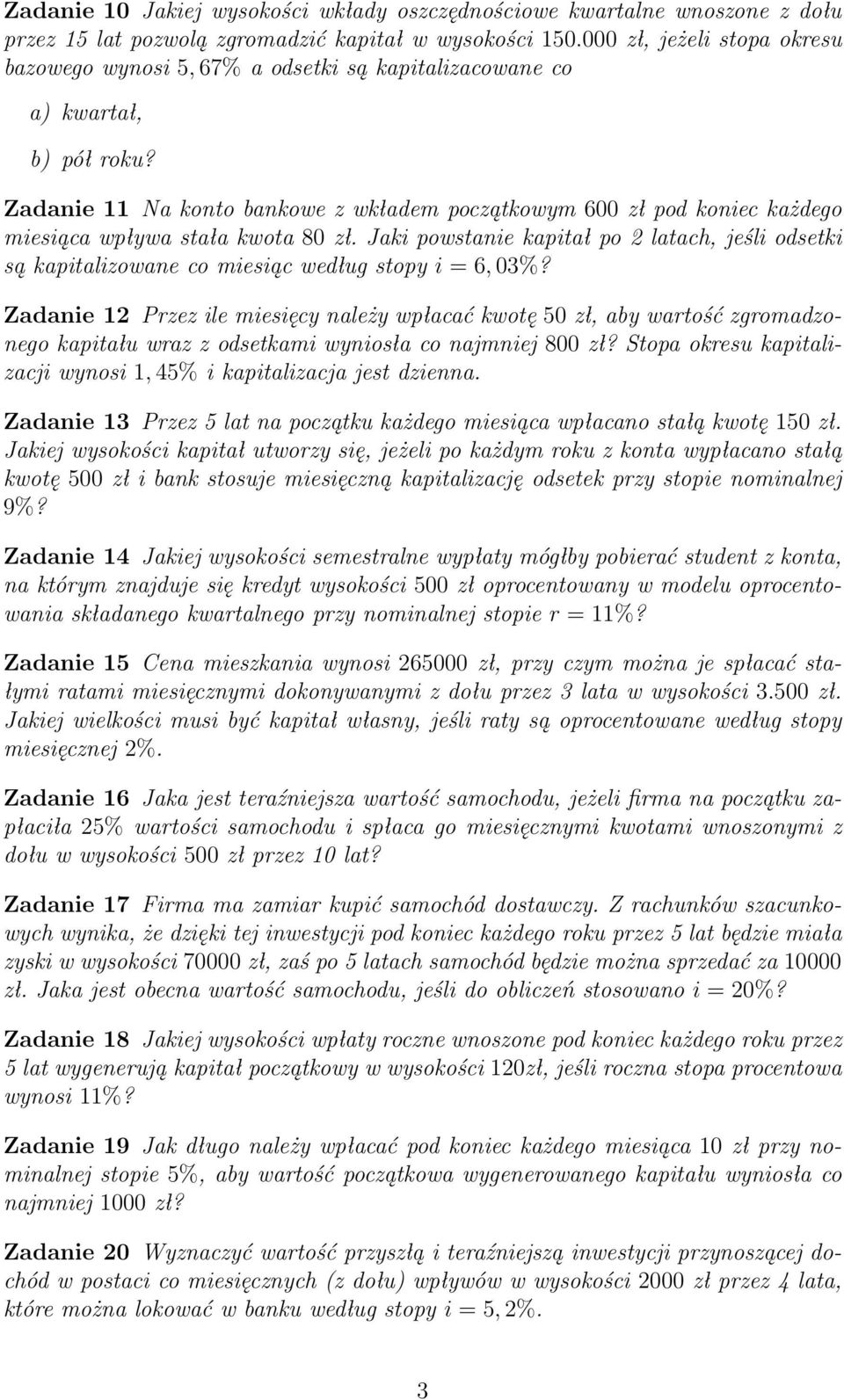 Zadanie 11 Na konto bankowe z wkładem początkowym 600 zł pod koniec każdego miesiąca wpływa stała kwota 80 zł.