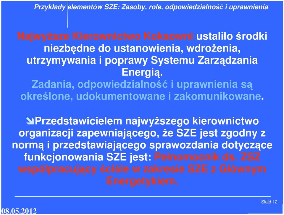 Zadania, odpowiedzialność i uprawnienia są określone, udokumentowane i zakomunikowane.