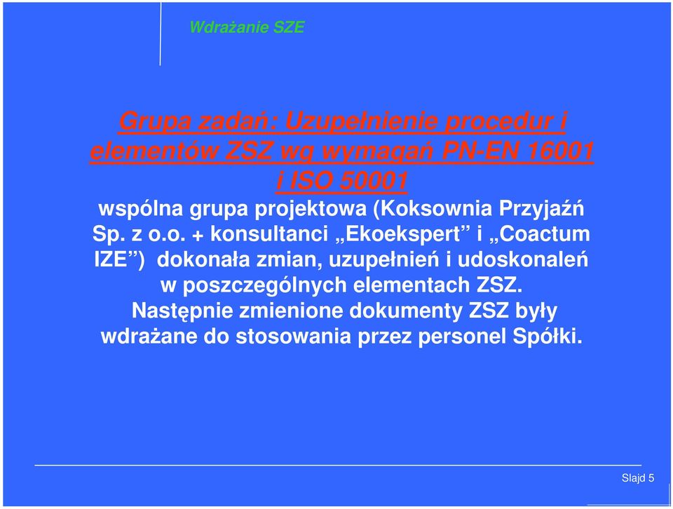 ektowa (Koksownia Przyjaźń Sp. z o.o. + konsultanci Ekoekspert i Coactum IZE ) dokonała