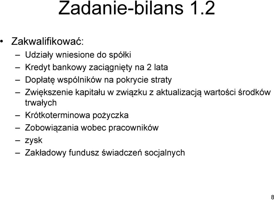 lata Dopłatę wspólników na pokrycie straty Zwiększenie kapitału w związku z