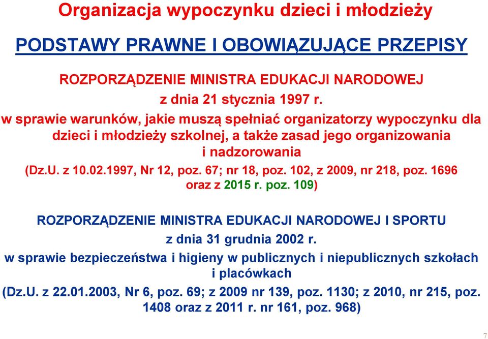 1997, Nr 12, poz. 67; nr 18, poz. 102, z 2009, nr 218, poz. 1696 oraz z 2015 r. poz. 109) ROZPORZĄDZENIE MINISTRA EDUKACJI NARODOWEJ I SPORTU z dnia 31 grudnia 2002 r.
