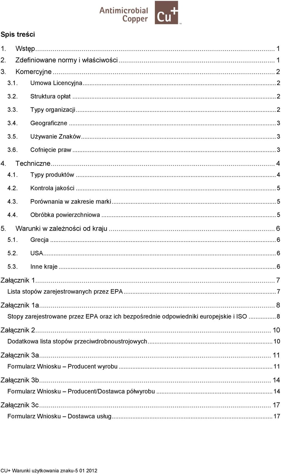 ci od kraju... 6 5.1. Grecja...6 5.2. USA...6 5.3. Inne kraje...6 Za 5cznik 1... 7 Lista stopów zarejestrowanych przez EPA...7 Za 5cznik 1a... 8 Stopy zarejestrowane przez EPA oraz ich bezpo!