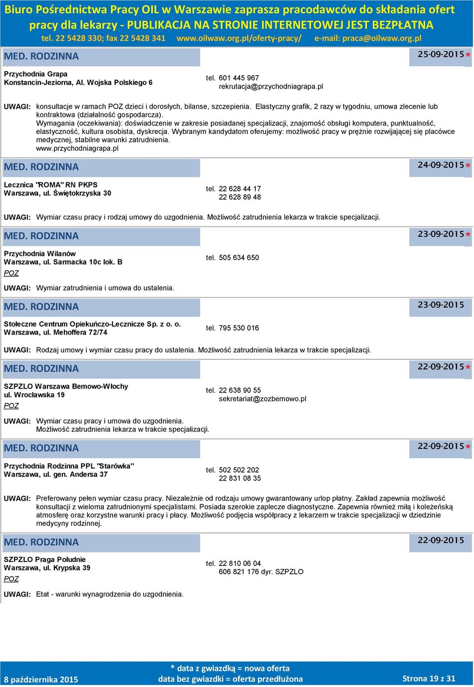 Wymagania (oczekiwania): doświadczenie w zakresie posiadanej specjalizacji, znajomość obsługi komputera, punktualność, elastyczność, kultura osobista, dyskrecja.