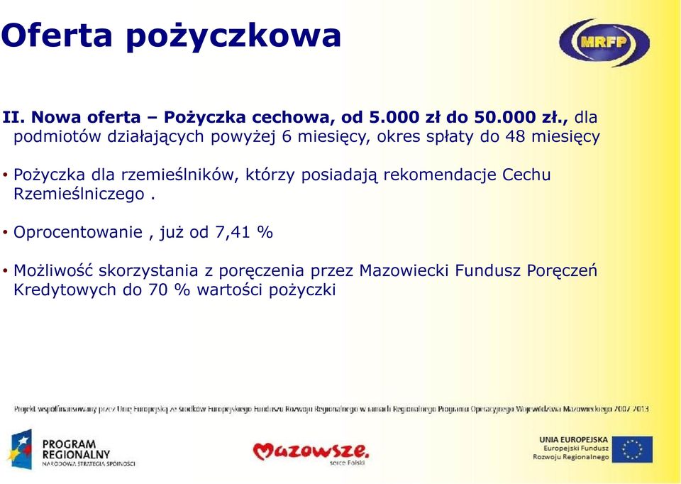 , dla podmiotów działających powyżej 6 miesięcy, okres spłaty do 48 miesięcy Pożyczka dla