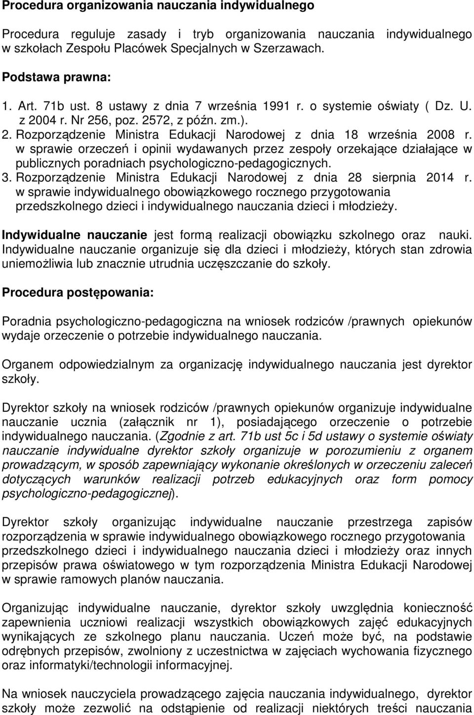 w sprawie orzeczeń i opinii wydawanych przez zespoły orzekające działające w publicznych poradniach psychologiczno-pedagogicznych. 3.