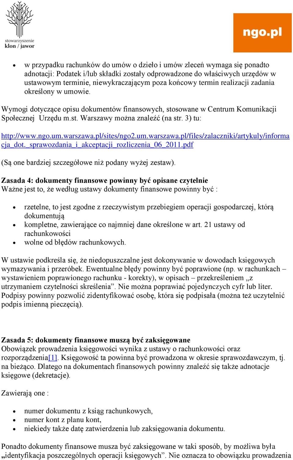 ngo.um.warszawa.pl/sites/ngo2.um.warszawa.pl/files/zalaczniki/artykuly/informa cja_dot._sprawozdania_i_akceptacji_rozliczenia_06_2011.pdf (Są one bardziej szczegółowe niż podany wyżej zestaw).