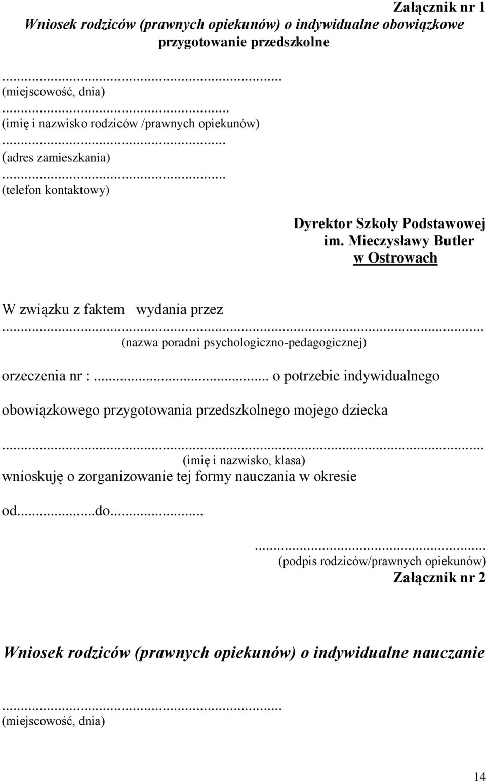 .. (nazwa poradni psychologiczno-pedagogicznej) orzeczenia nr :... o potrzebie indywidualnego obowiązkowego przygotowania przedszkolnego mojego dziecka.