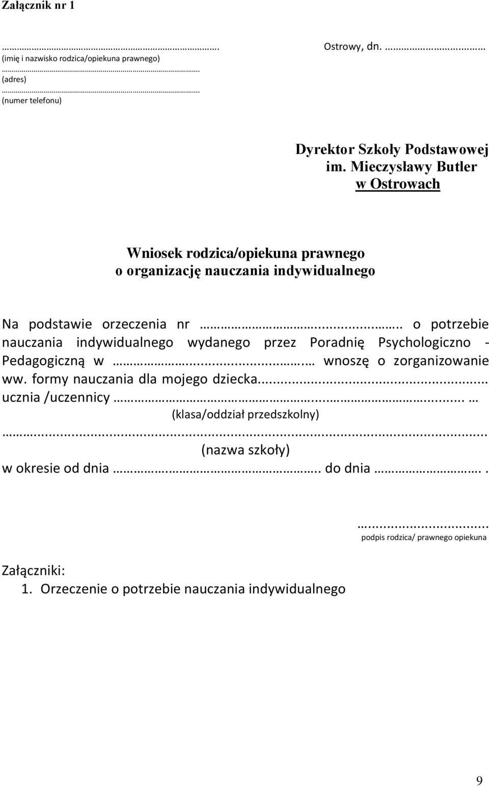 .... o potrzebie nauczania indywidualnego wydanego przez Poradnię Psychologiczno - Pedagogiczną w.... wnoszę o zorganizowanie ww.